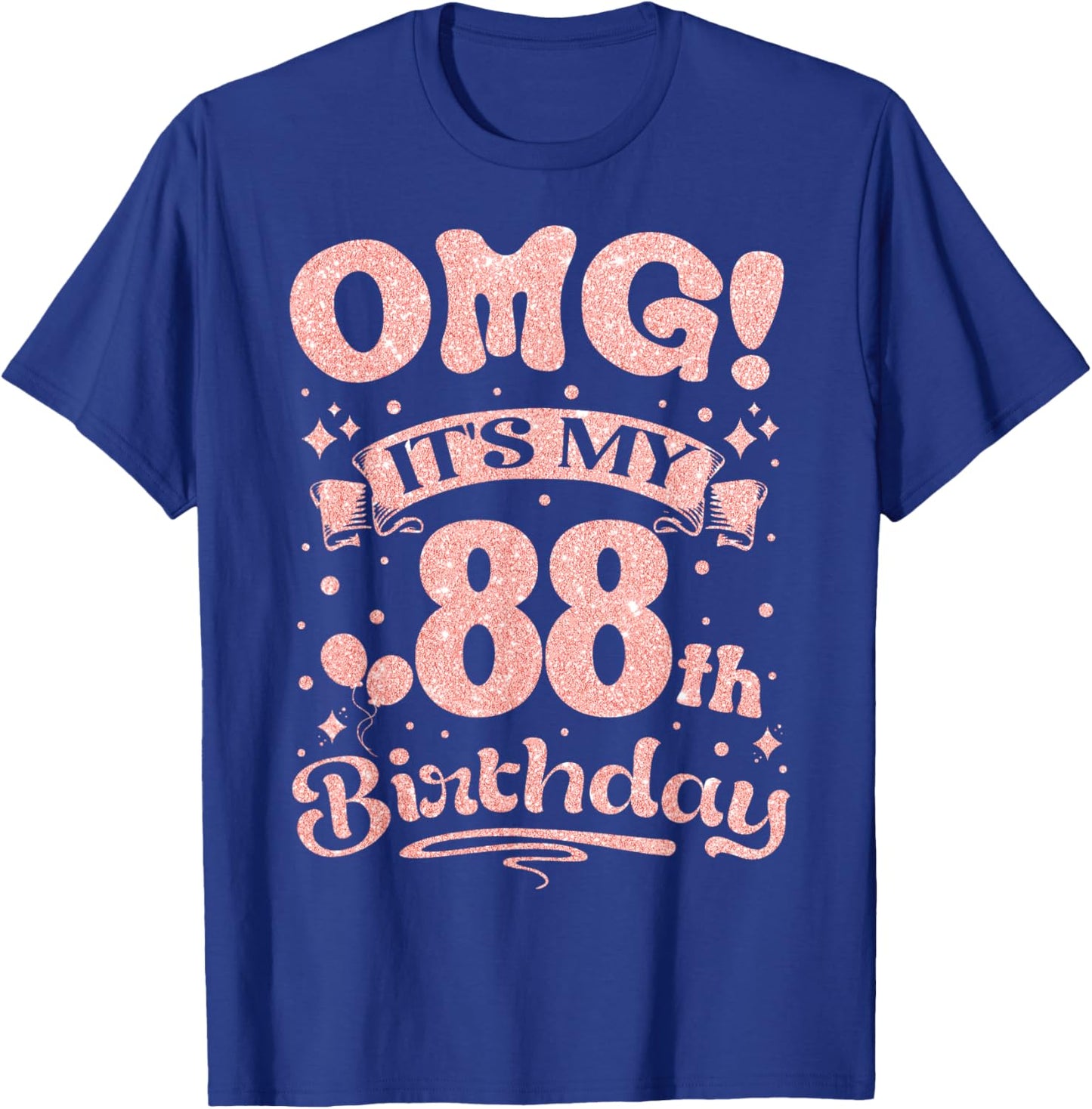 OMG It's My 88th Birthday Women Sweet 88 Years old Birthday T-Shirt - T-Shirt | Royal