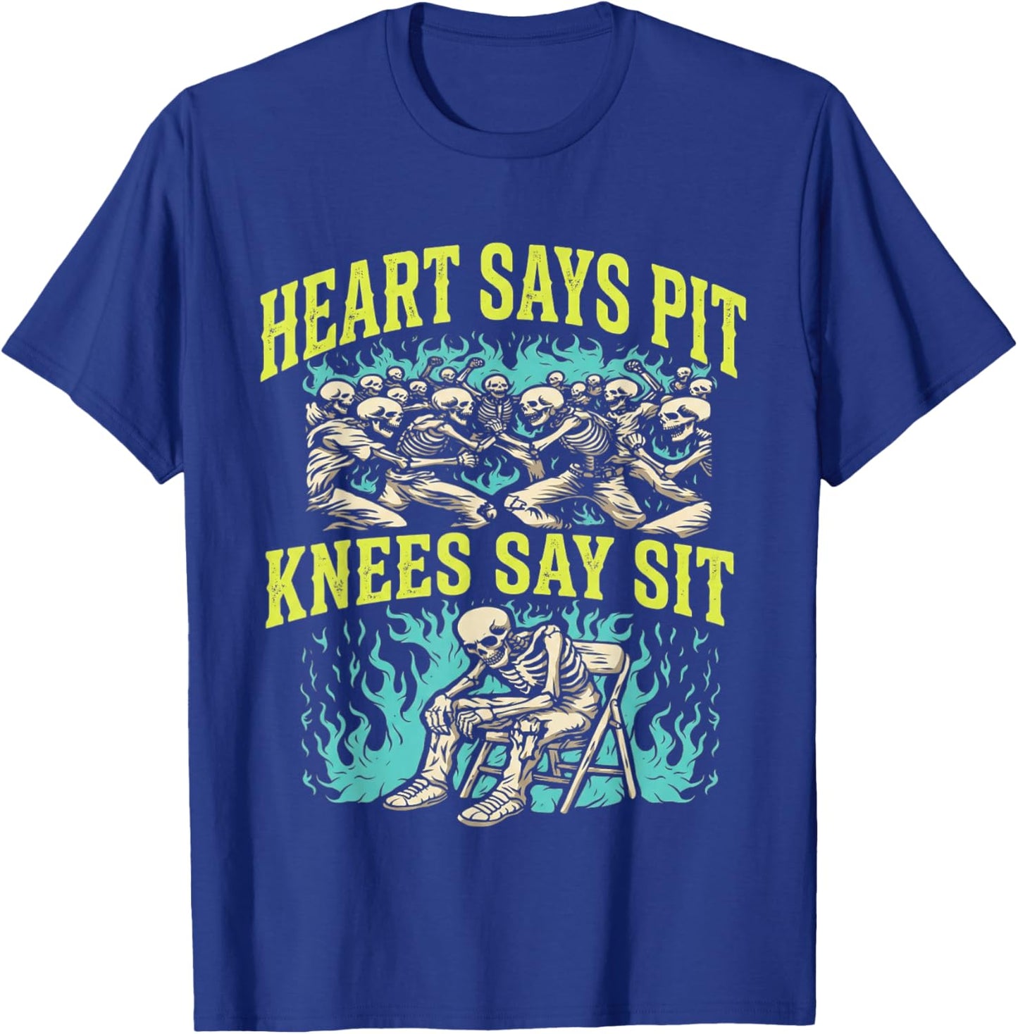 Heart Says Pit Knees Say Sit Skeleton Funny T-Shirt T-Shirt - T-Shirt | Royal
