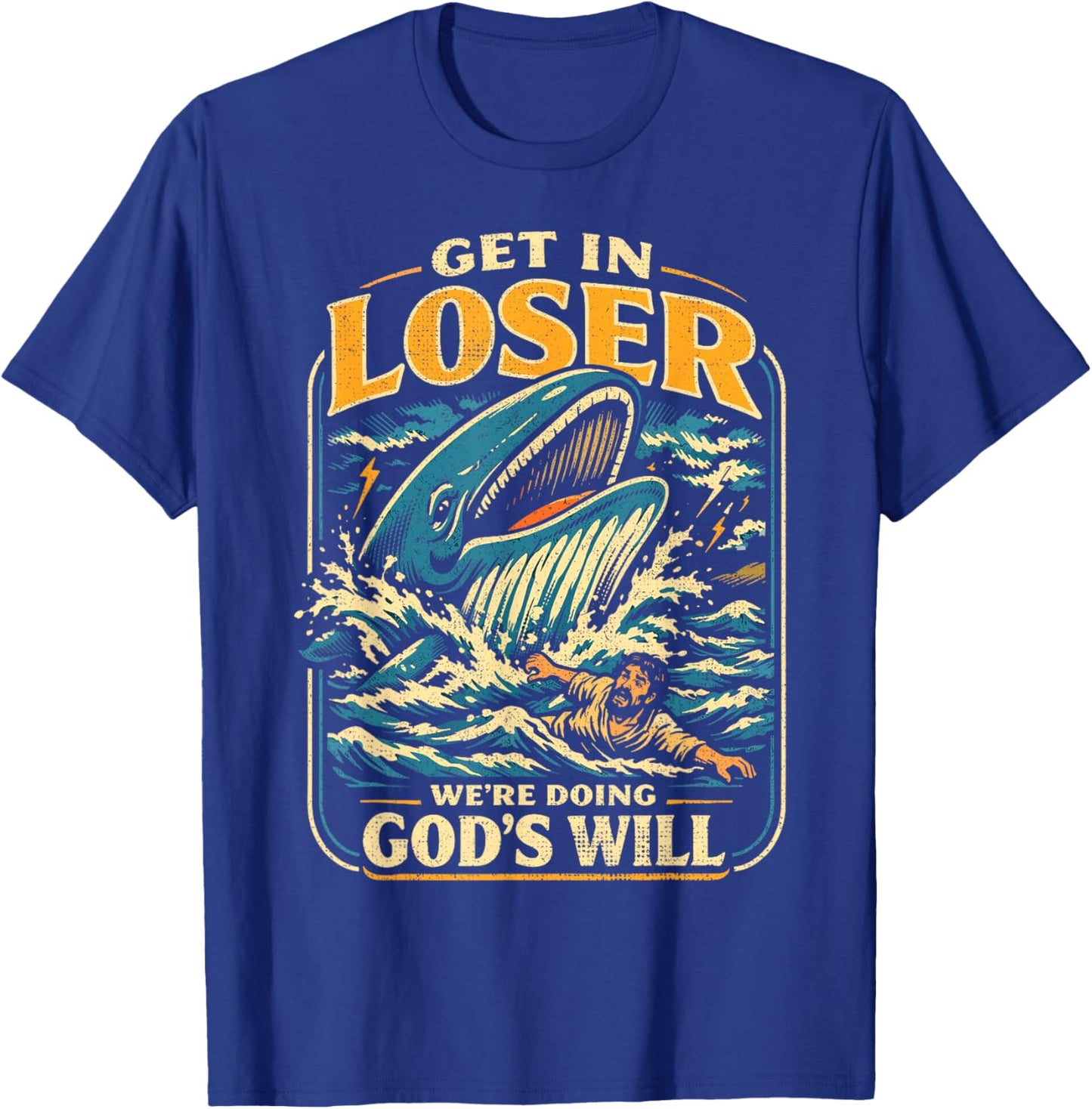 Jonah & Whale Bible, Get in Loser We're Doing God's Will T-Shirt - T-Shirt | Royal