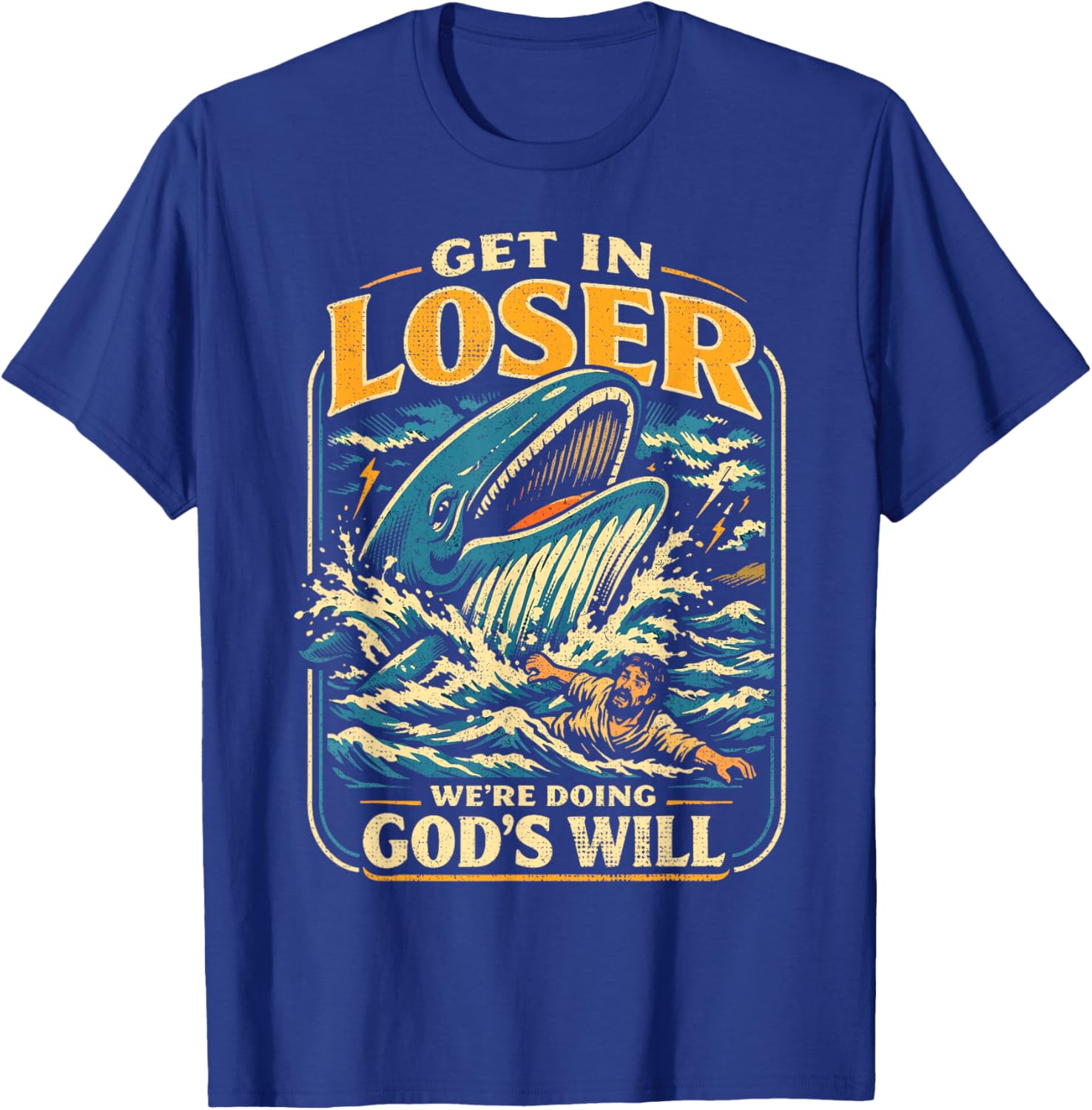 Jonah & Whale Bible, Get in Loser We're Doing God's Will T-Shirt - T-Shirt | Royal