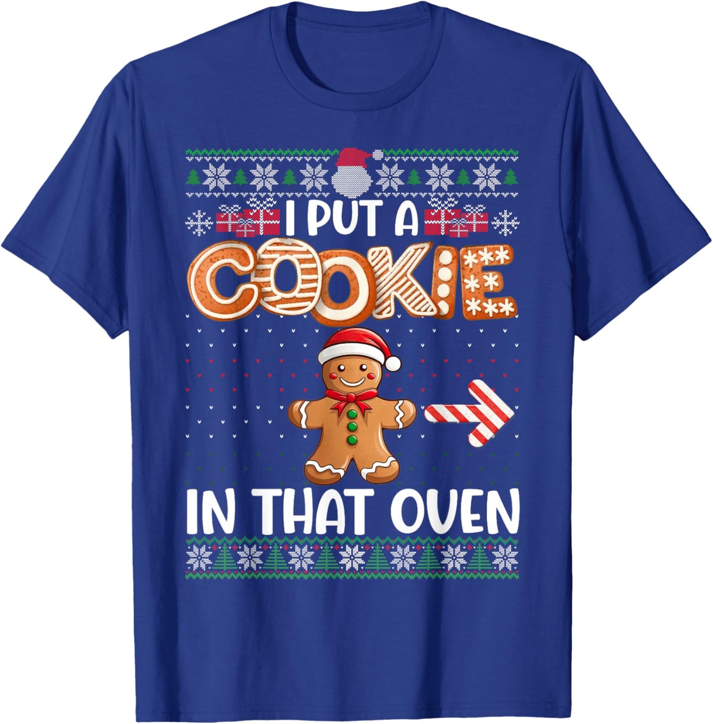 Funny I Put Cookie In That Oven Matching Couple Ugly Sweater T-Shirt - T-Shirt | Royal