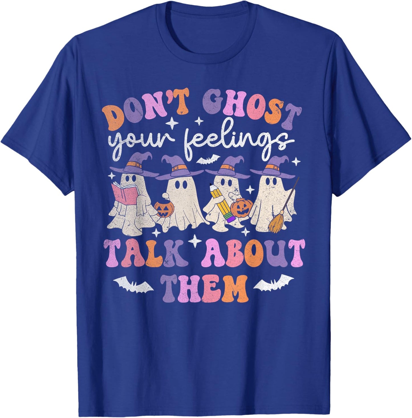 Don't Ghost Your Feeling Halloween Mental Health Awareness T-Shirt - T-Shirt | Royal