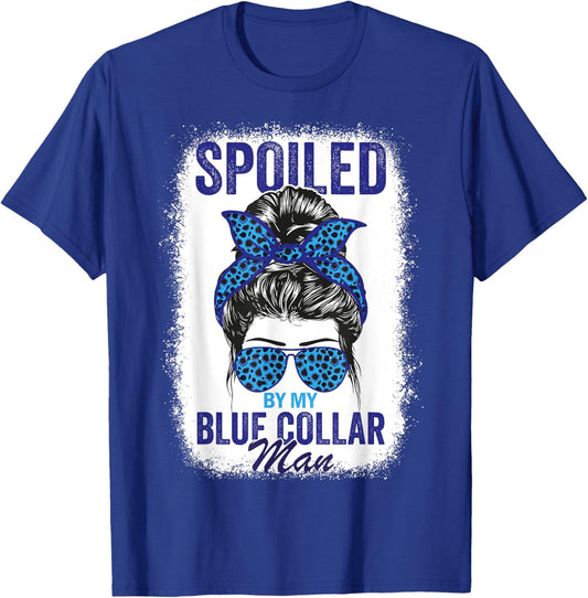 Spoiled By My Blue Collar Man Messy Bun Blue-collar worker T-Shirt - T-Shirt | Royal