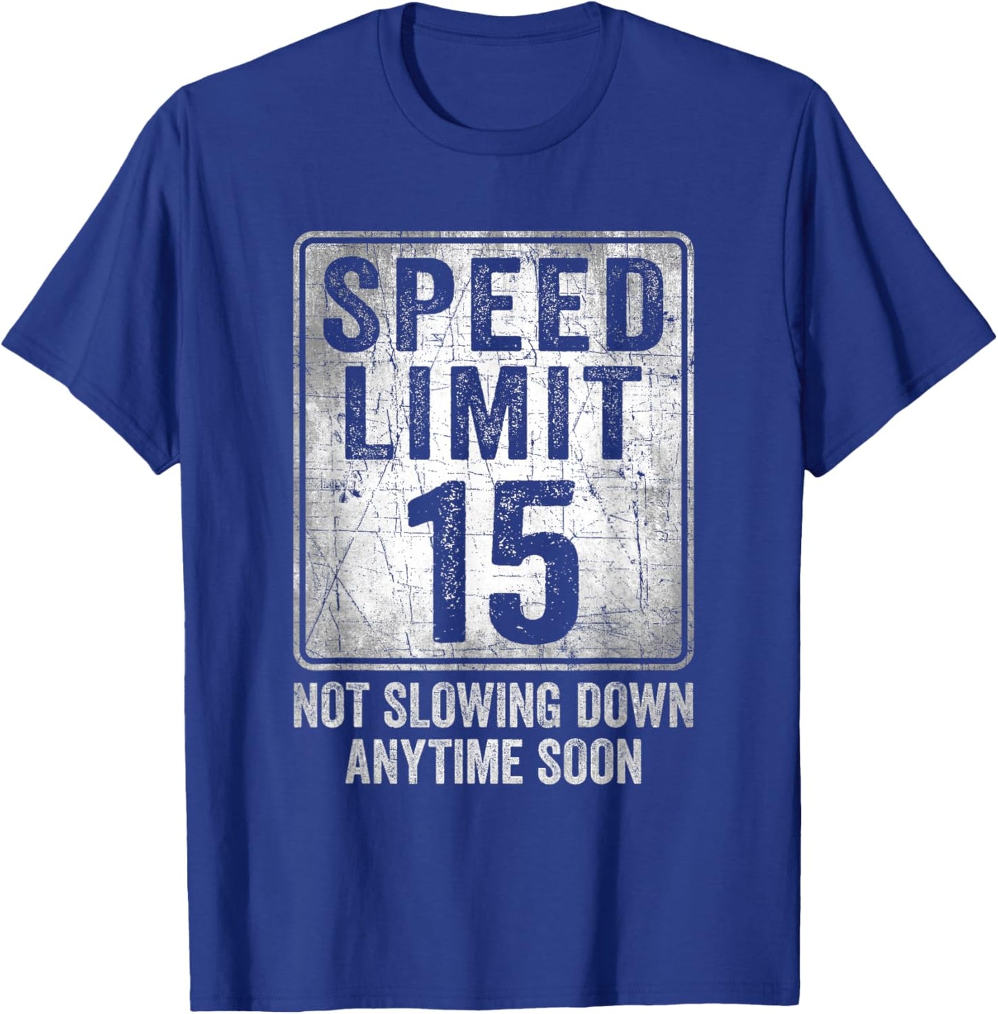 15th Birthday Speed Limit Sign Funny 15 Year Old Boy or Girl T-Shirt - T-Shirt | Royal