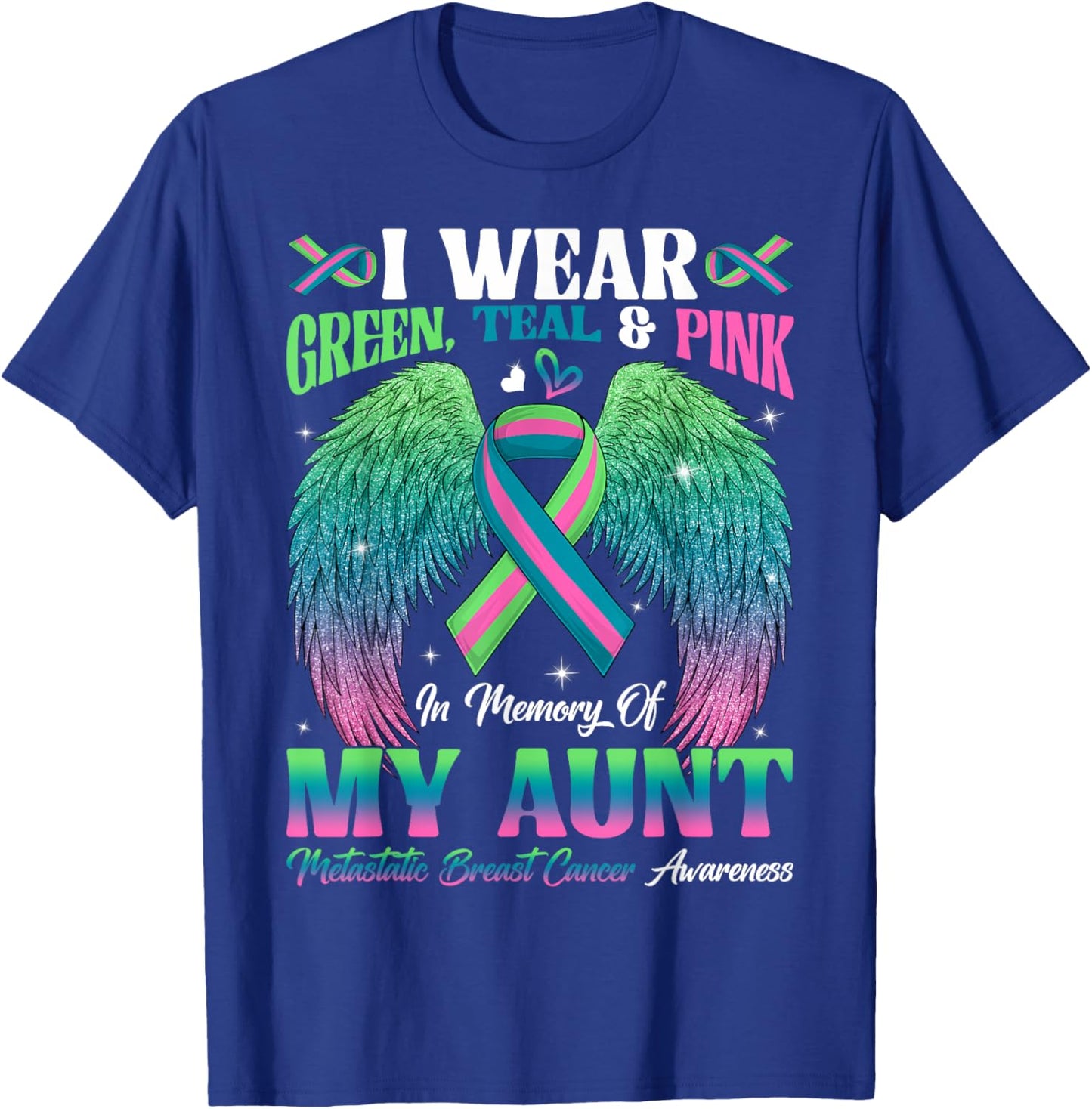 Green Teal Pink In Memory Of My Aunt Metastatic Breast Cance T-Shirt - T-Shirt | Royal