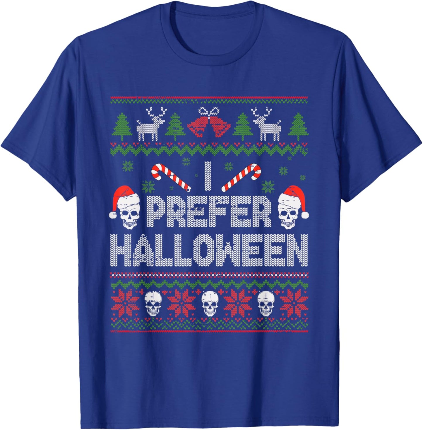 I Prefer Halloween Christmas Sweater Funny Ugly Xmas Holiday T-Shirt - T-Shirt | Royal