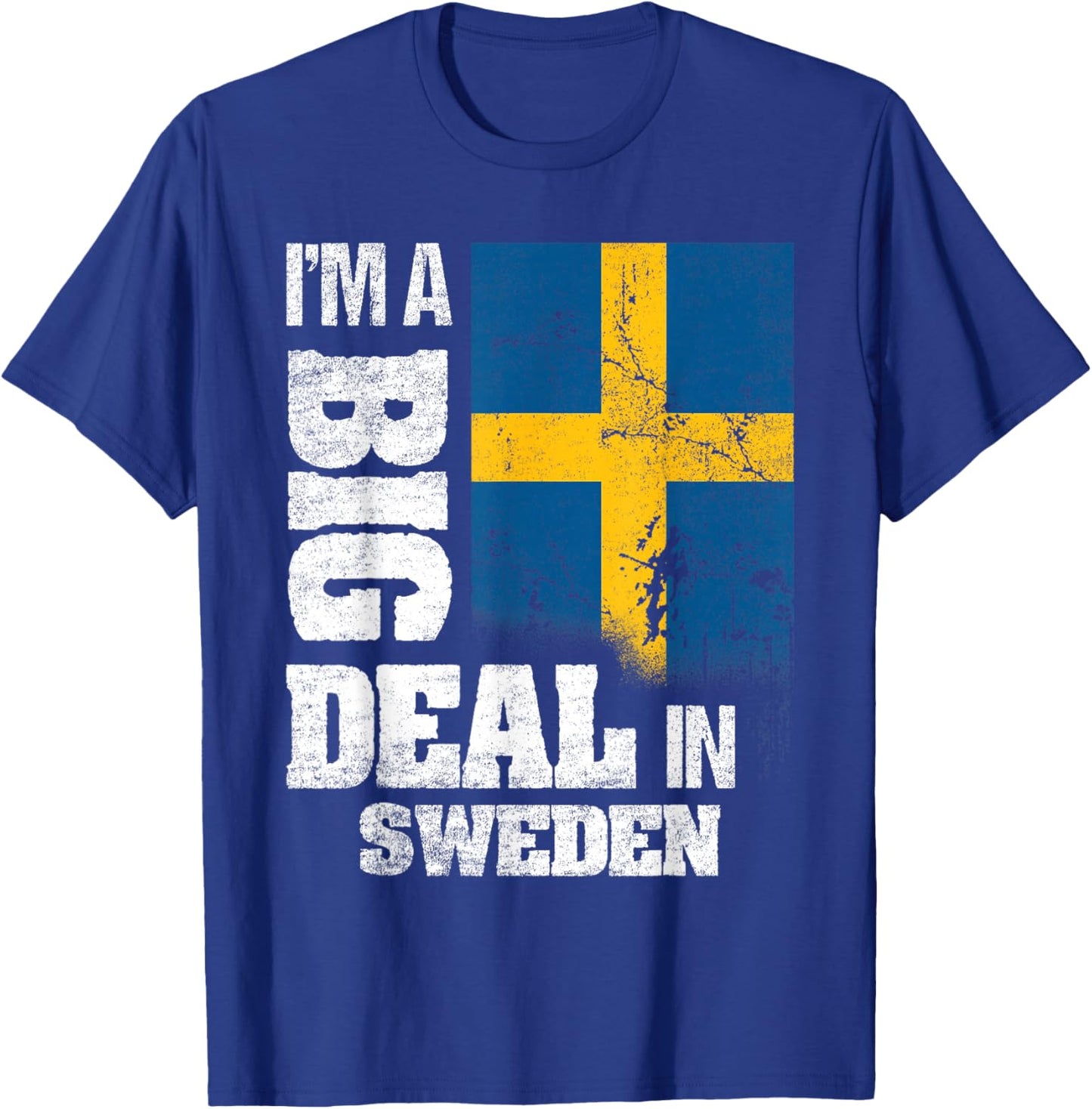 I'm A Big Deal In Sweden Funny Swedish Flag T-Shirt - T-Shirt | Royal