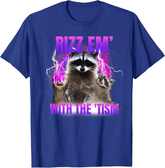 Autism Funny Rizz Em With The Tism Meme Autistic Raccoon T-Shirt - T-Shirt | Royal