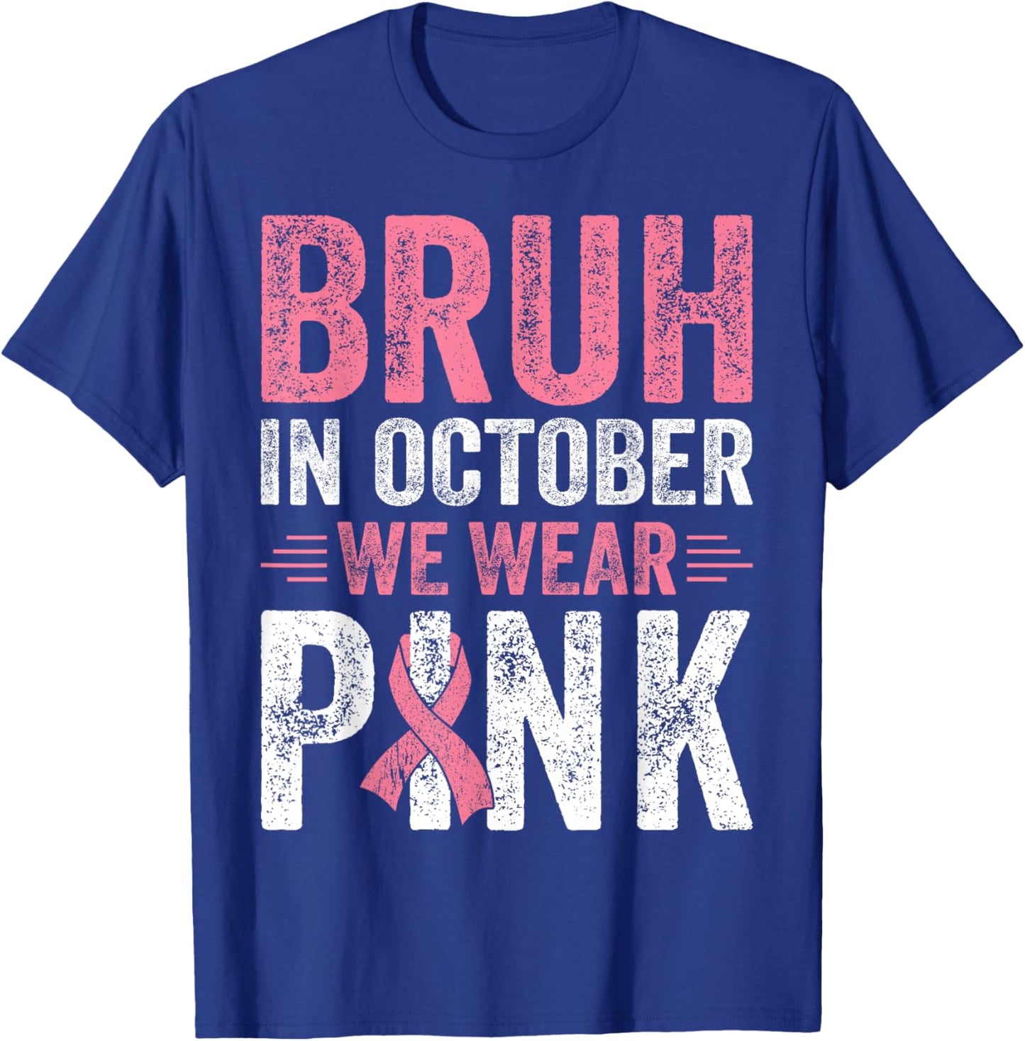 Breast Cancer Awareness For Boy Bruh In October We Wear Pink T-Shirt - T-Shirt | Royal
