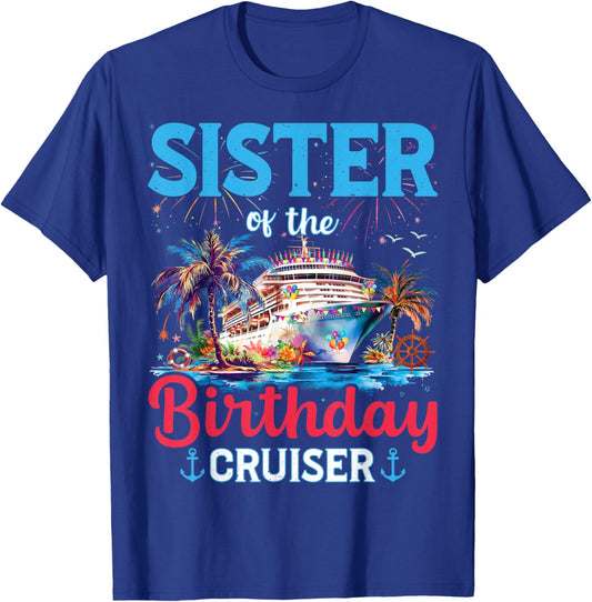 Sister Of The Birthday Cruiser Funny Cruise Birthday Gifts T-Shirt - T-Shirt | Royal