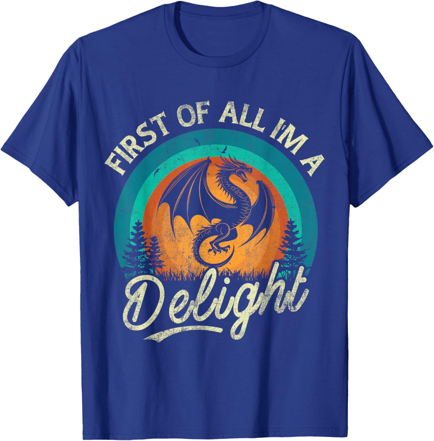 First Of All I'm A Delight Mythical Creature Angry Dragon T-Shirt - T-Shirt | Royal