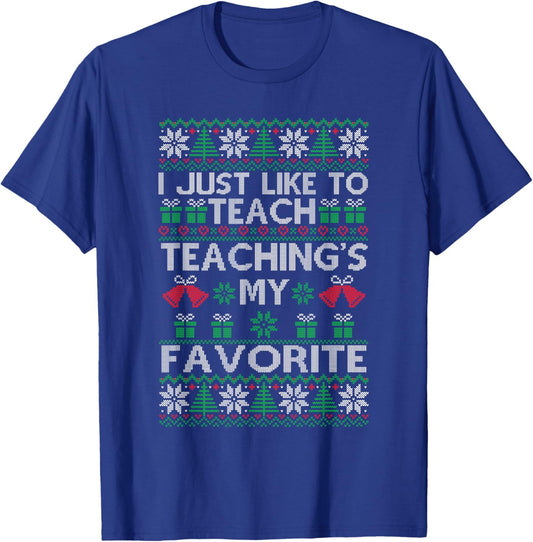 I Just Like to Teach Teacher Xmas Christmas Ugly Sweater T-Shirt - T-Shirt | Royal