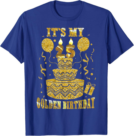 It's My 25 Golden Birthday Happy 25 Years Old Men Women T-Shirt - T-Shirt | Royal