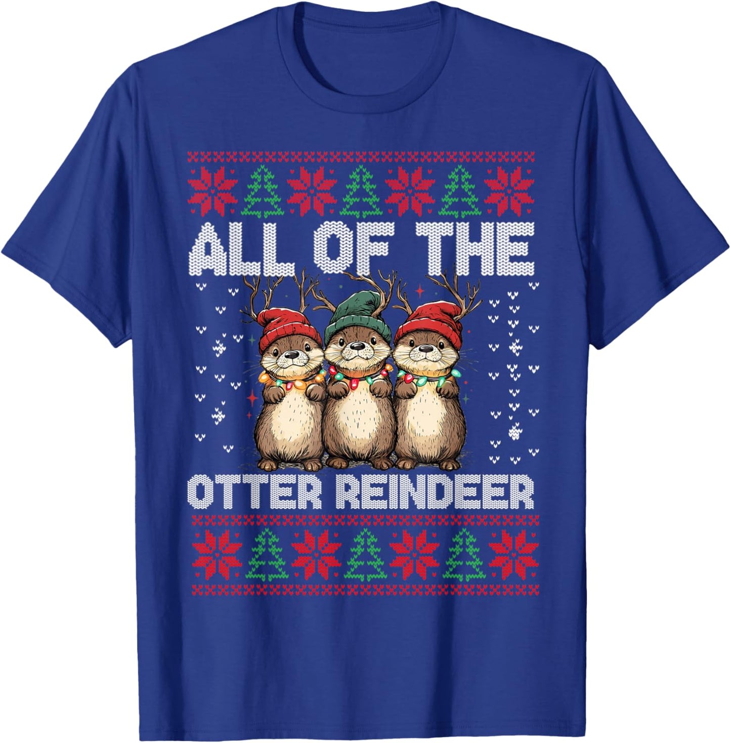 Otter Christmas Tree All Of The Otters Reindeer Ugly Sweater T-Shirt - T-Shirt | Royal