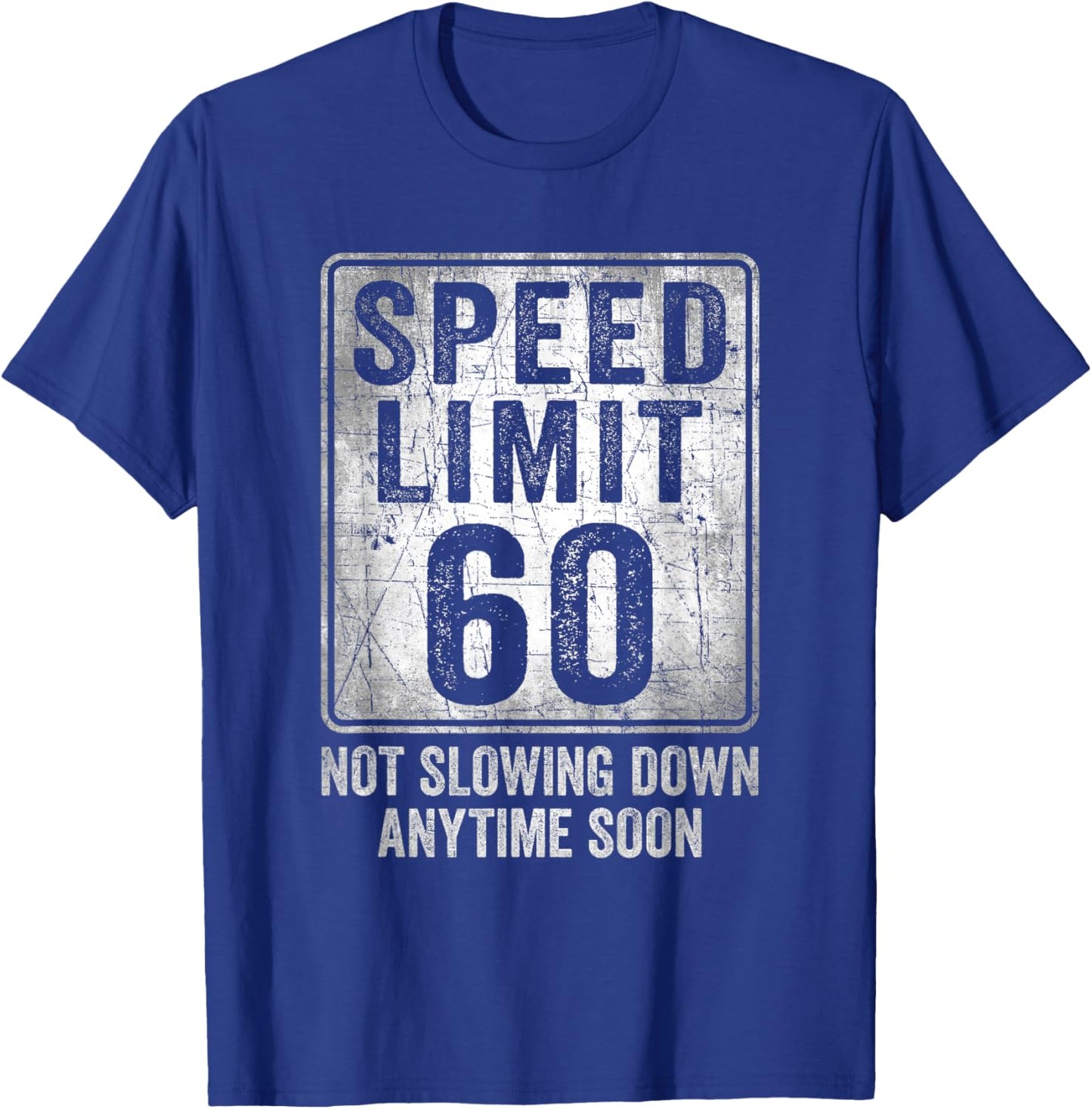 60th Birthday Speed Limit Sign Funny 60 Year Old Man Woman T-Shirt - T-Shirt | Royal