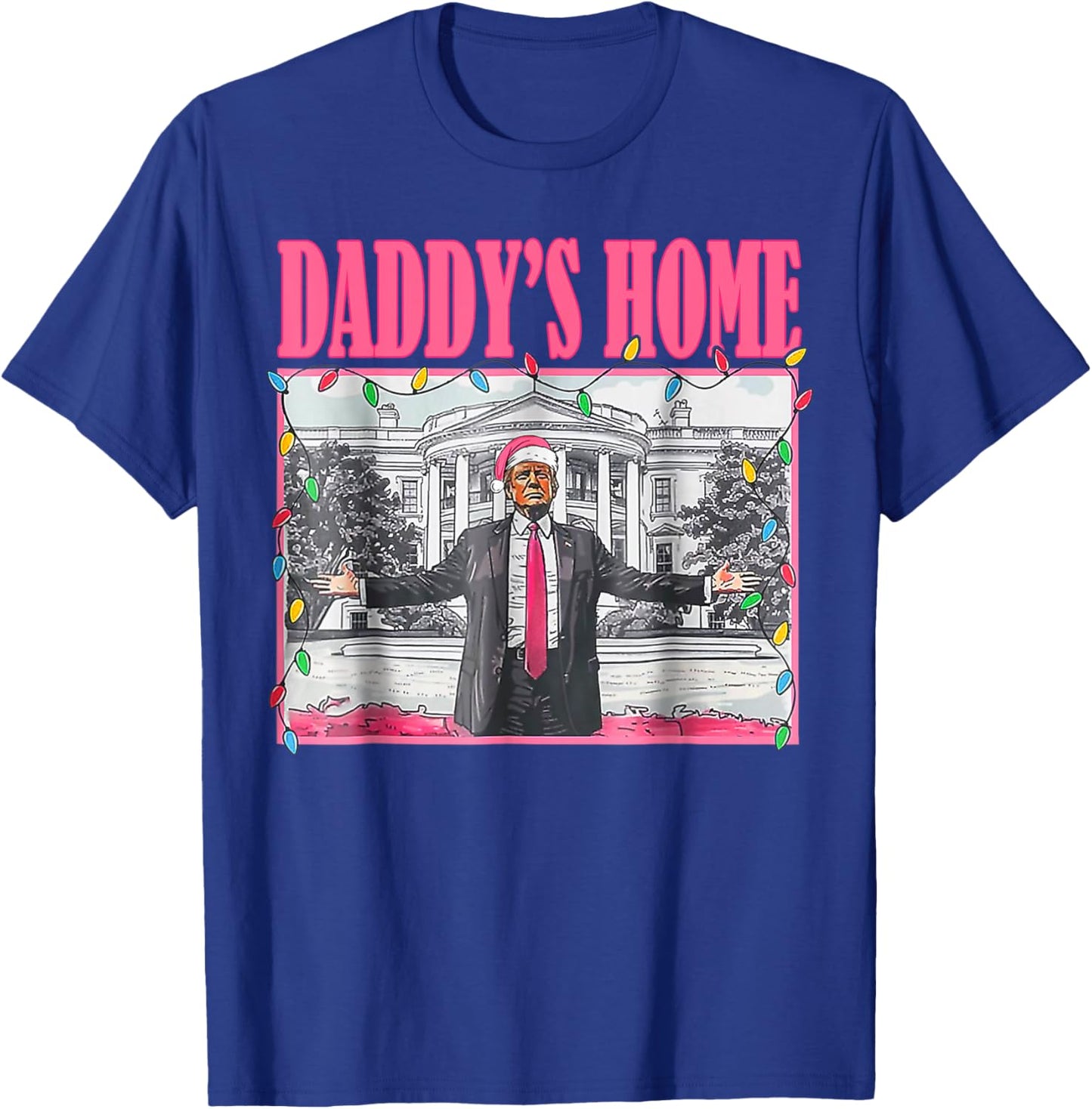 Trump Pink 2025 Take America Back Daddy's Home Christmas T-Shirt - T-Shirt | Royal