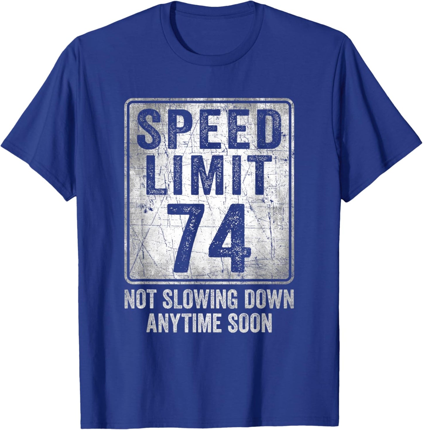 74th Birthday Speed Limit Sign Funny 74 Year Old Senior T-Shirt - T-Shirt | Royal