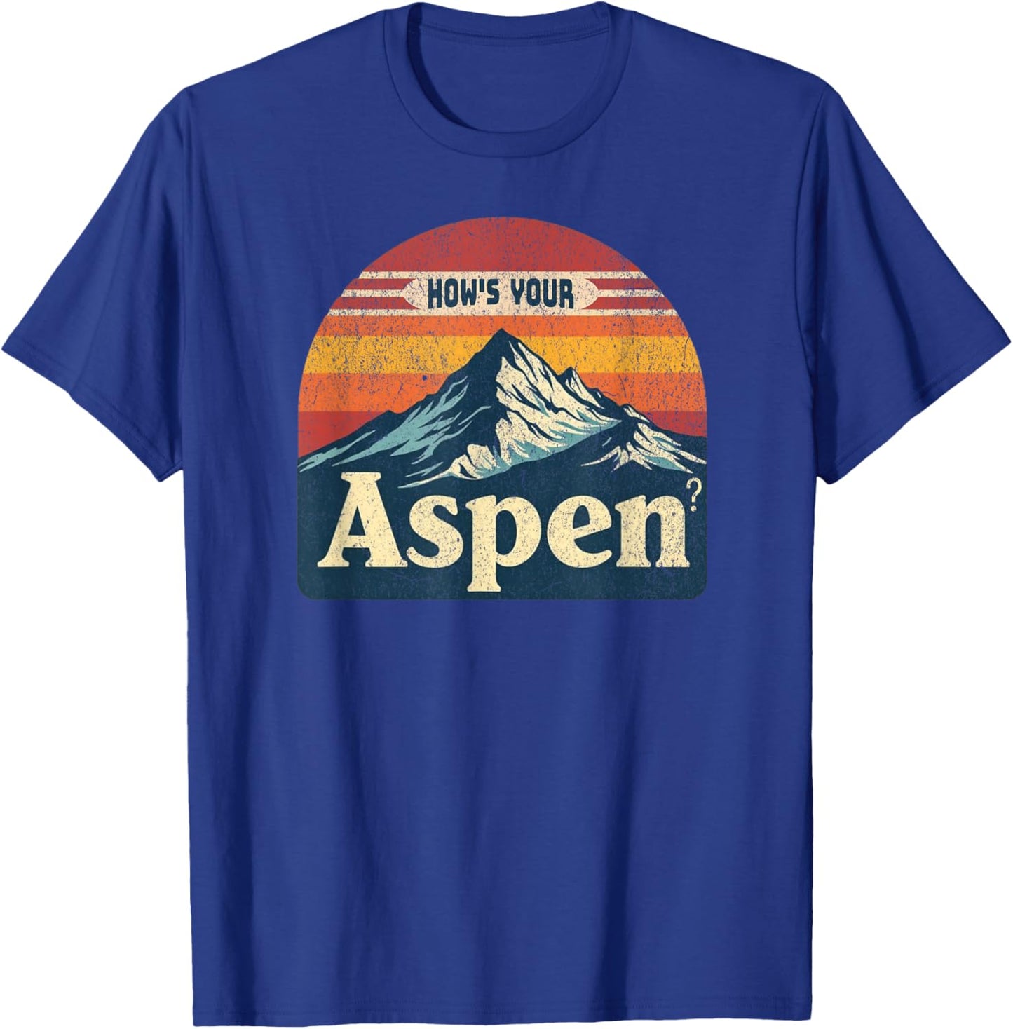 How's Your Aspen? Funny Aspen Colorado Play On Words Joke T-Shirt - T-Shirt | Royal