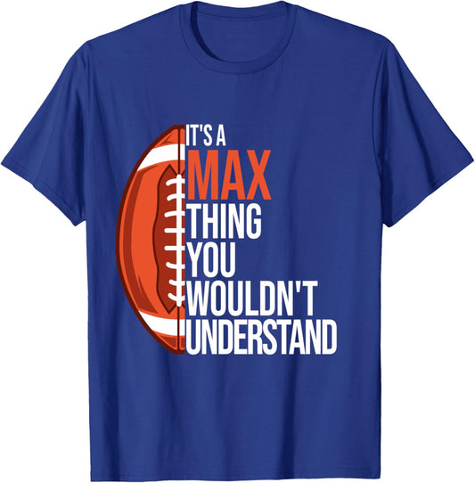 It's a Max Thing you wouldn't Understand - Funny Max T-Shirt - T-Shirt | Royal