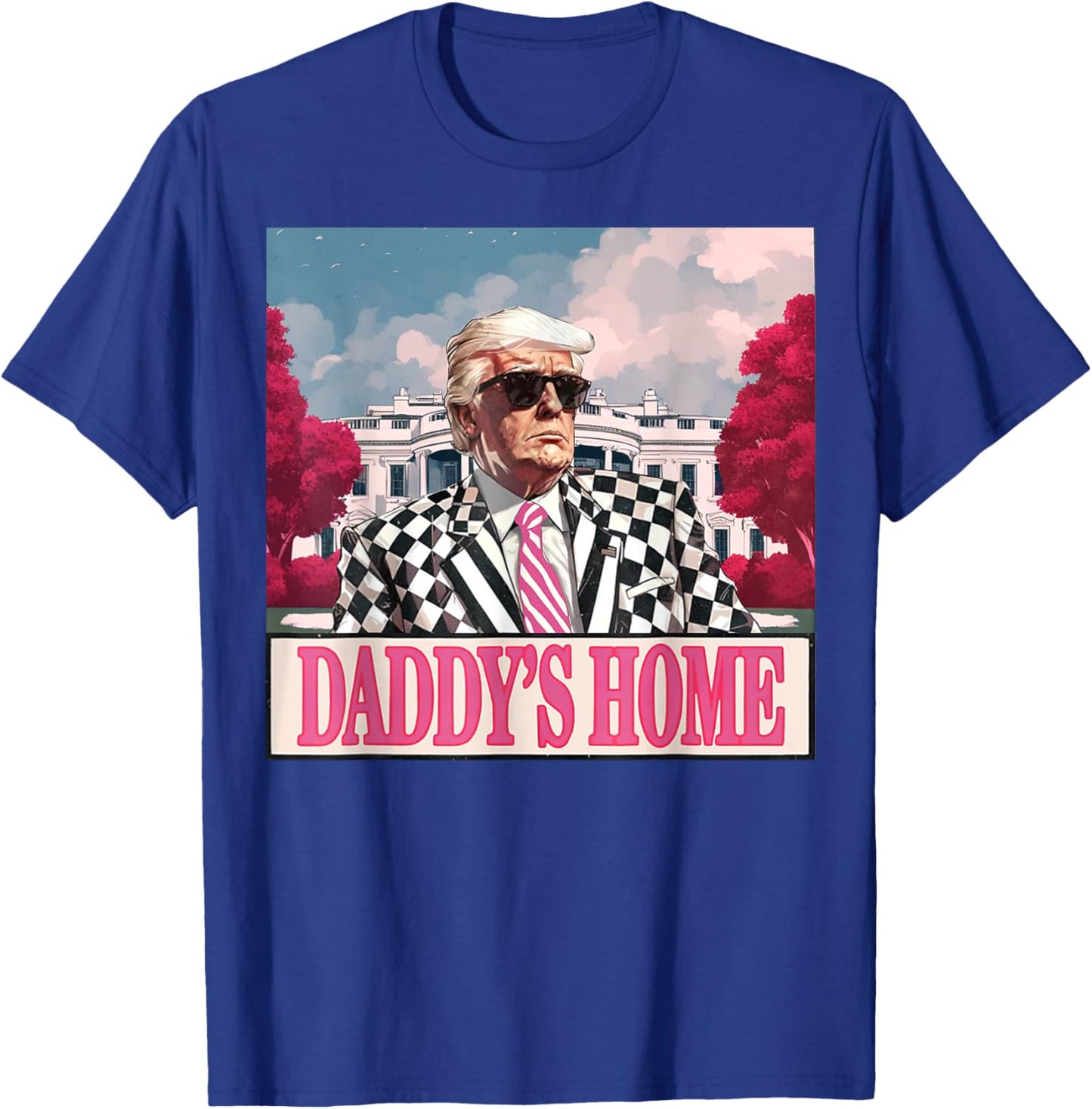 Trump 2025 Take America Back Daddy's Home Trump Pink 2025 T-Shirt - T-Shirt | Royal