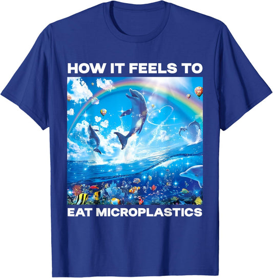 How It Feels To Eat Microplastic Funny Rainbow Dolphin Meme T-Shirt - T-Shirt | Royal