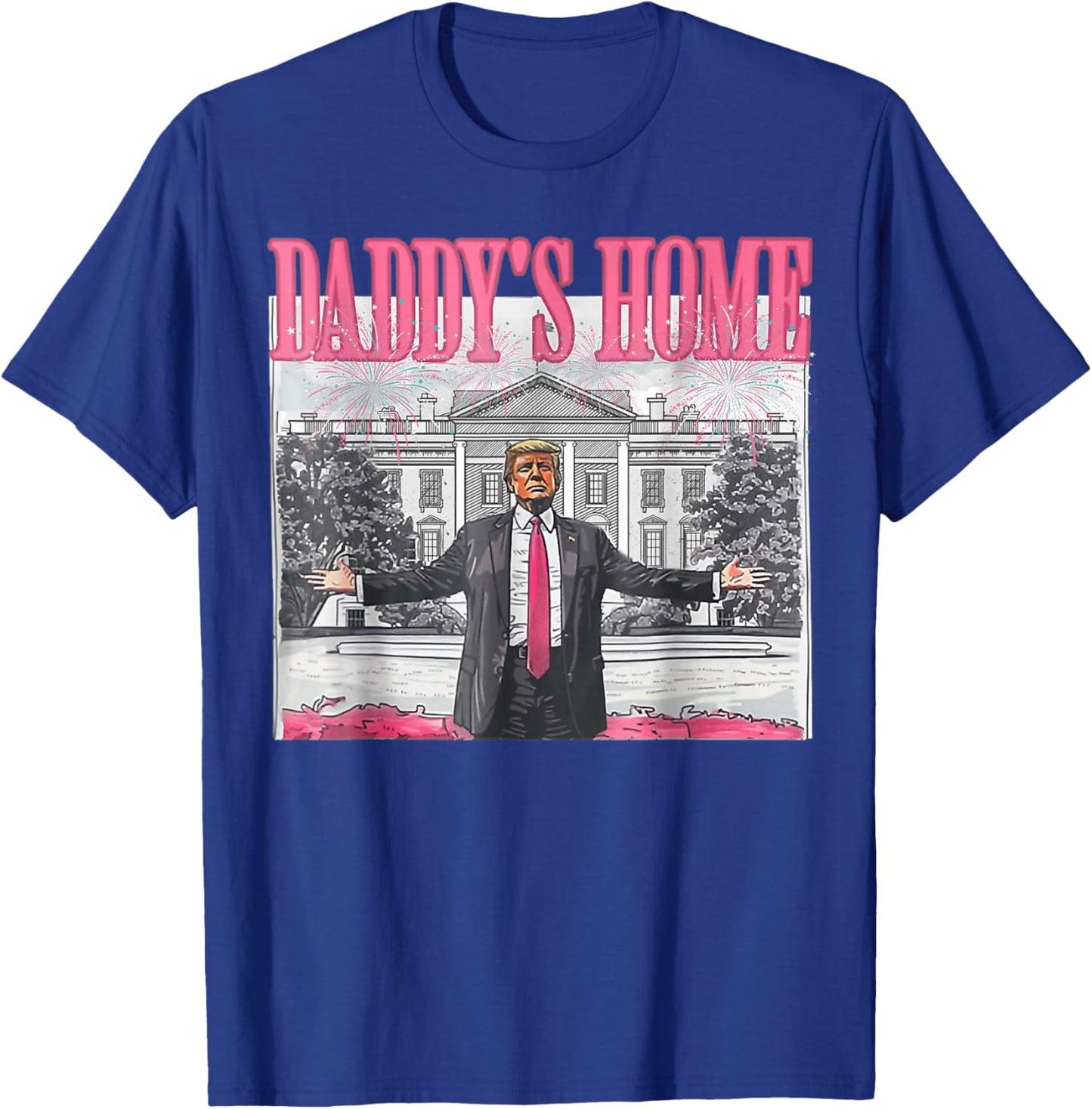 Daddy's Home White House 2025 President Trump T-Shirt - T-Shirt | Royal
