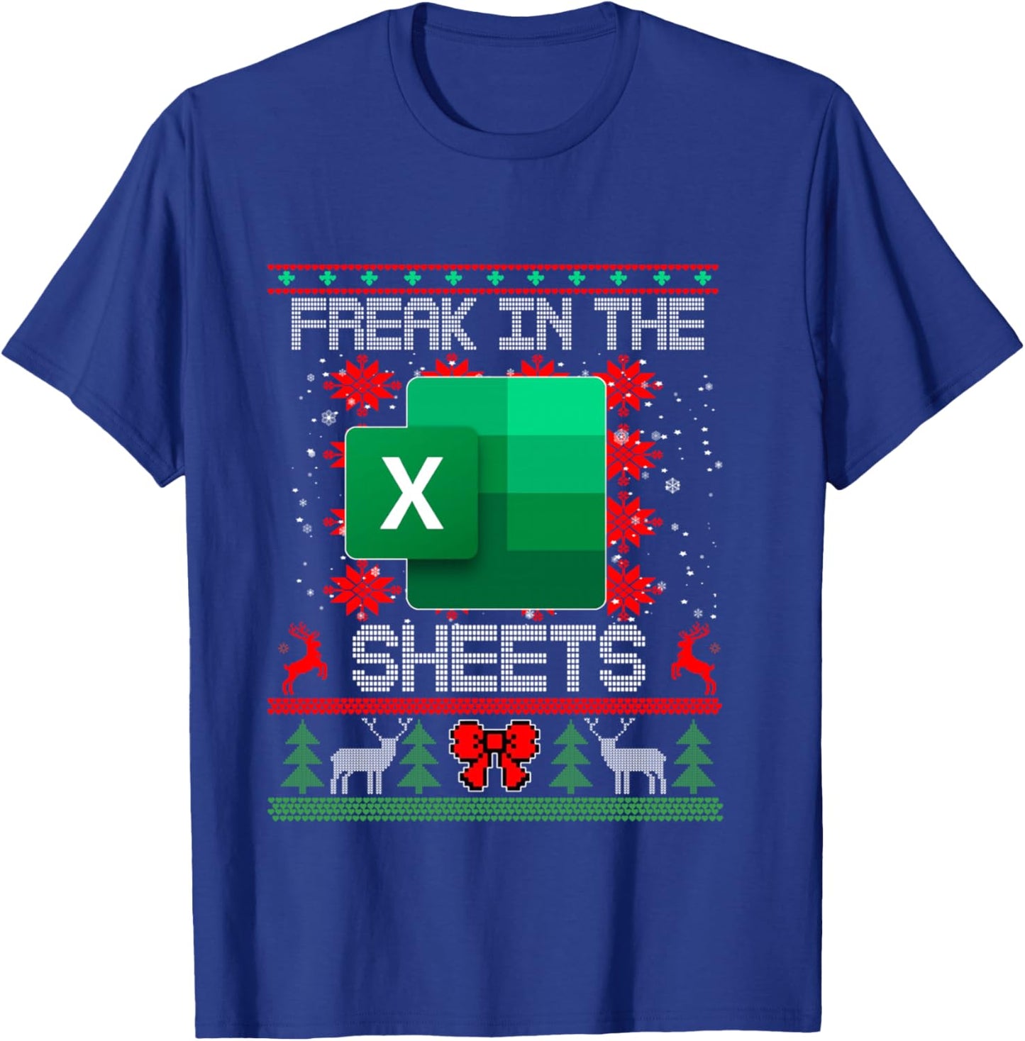 Freak In The Sheets Excel Spreadsheet Ugly Christmas Sweater T-Shirt - T-Shirt | Royal