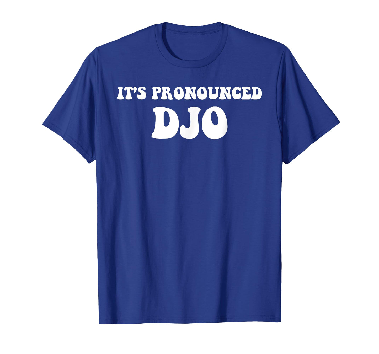 It's Pronounced Djo Funny Quote T-Shirt