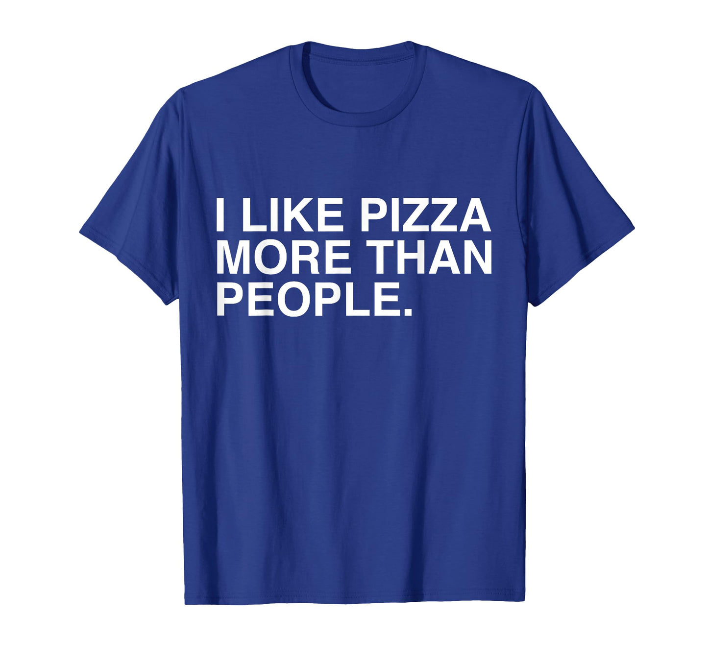 I Like Pizza More Than People Funny Sarcasm Pizza Lovers T-Shirt