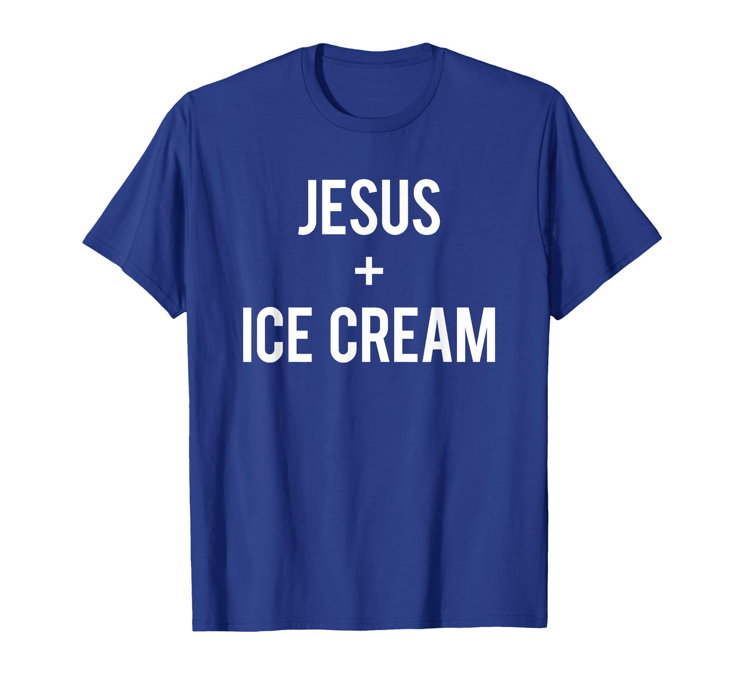 Love Jesus And Ice Cream Faith Quote Funny Christian Gift Men Women Girls Kids T-Shirt