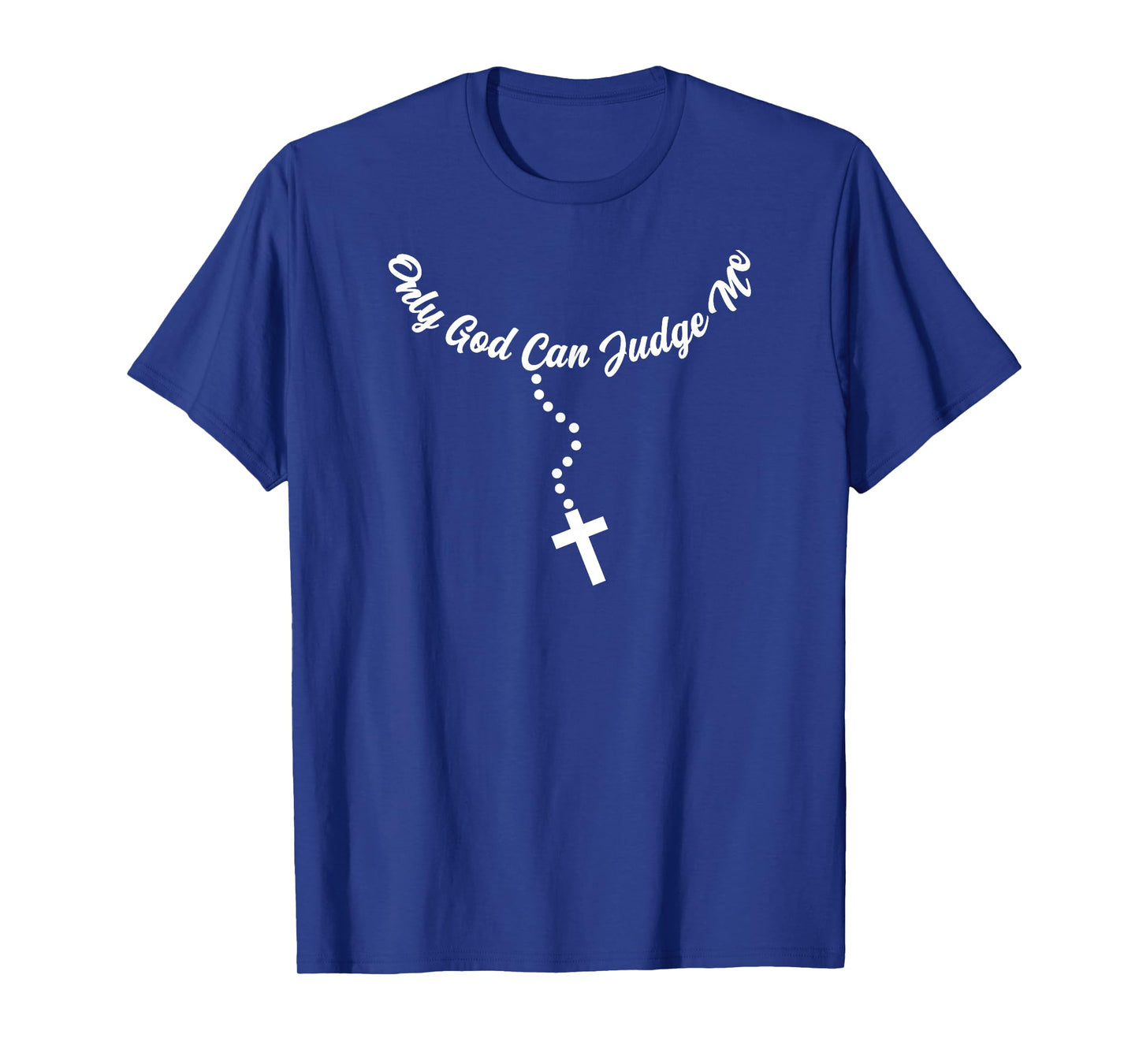 Only God Can Judge Me Christian Religion Quotes T-Shirt