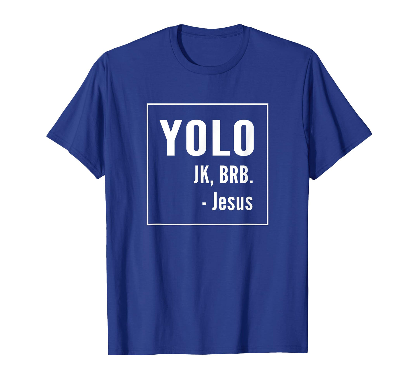YOLO JK BRB Jesus T-shirt Christian Catholic Funny Shirt T-Shirt