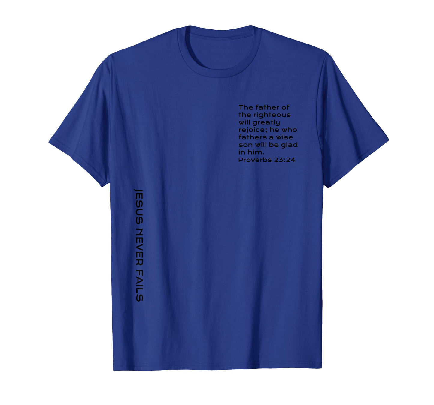 Proverbs 23, Father Of The Righteous, Christian Father's Day T-Shirt