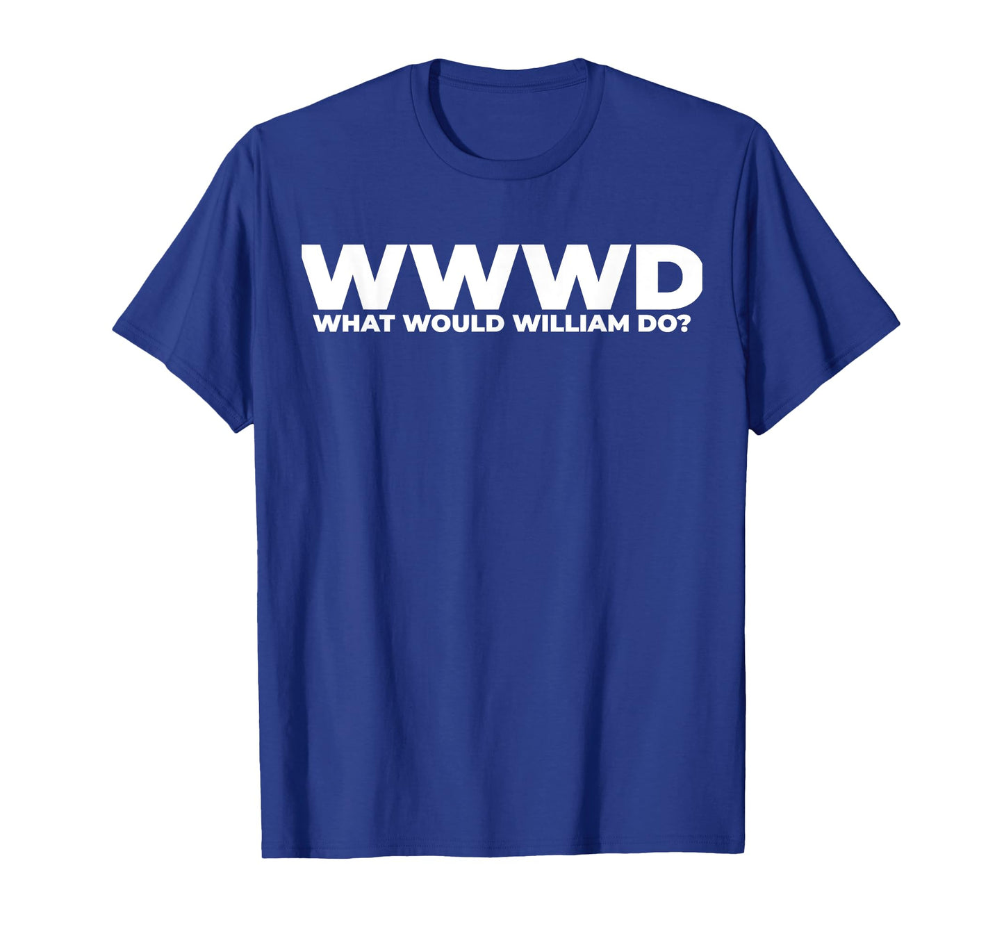 What Would William Do? Funny William Personalized T-Shirt