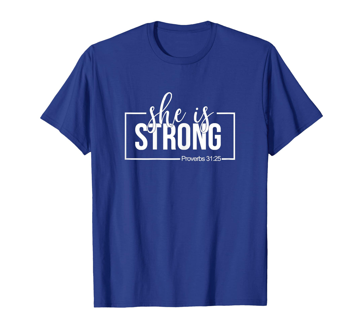 She is Strong Proverbs 31:25 T-Shirt