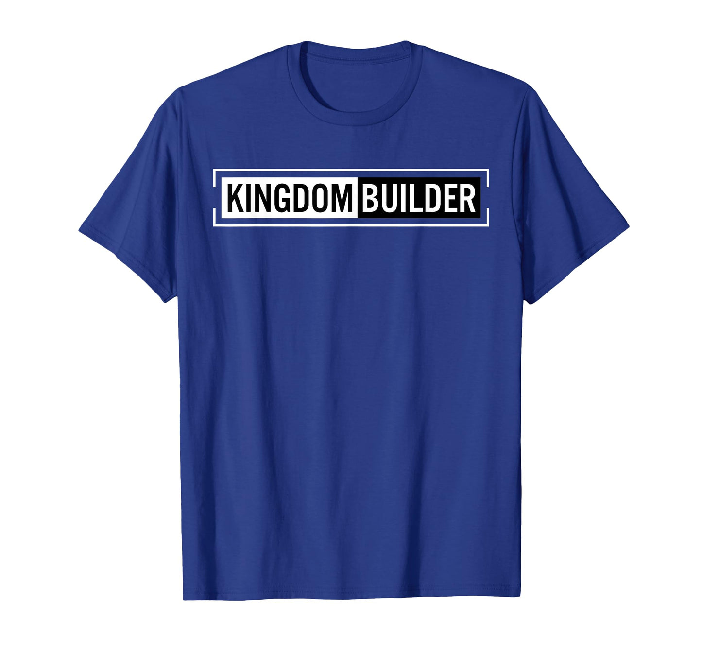 Kingdom Builder Funny Quote Jesus Christ Religious Faith T-Shirt