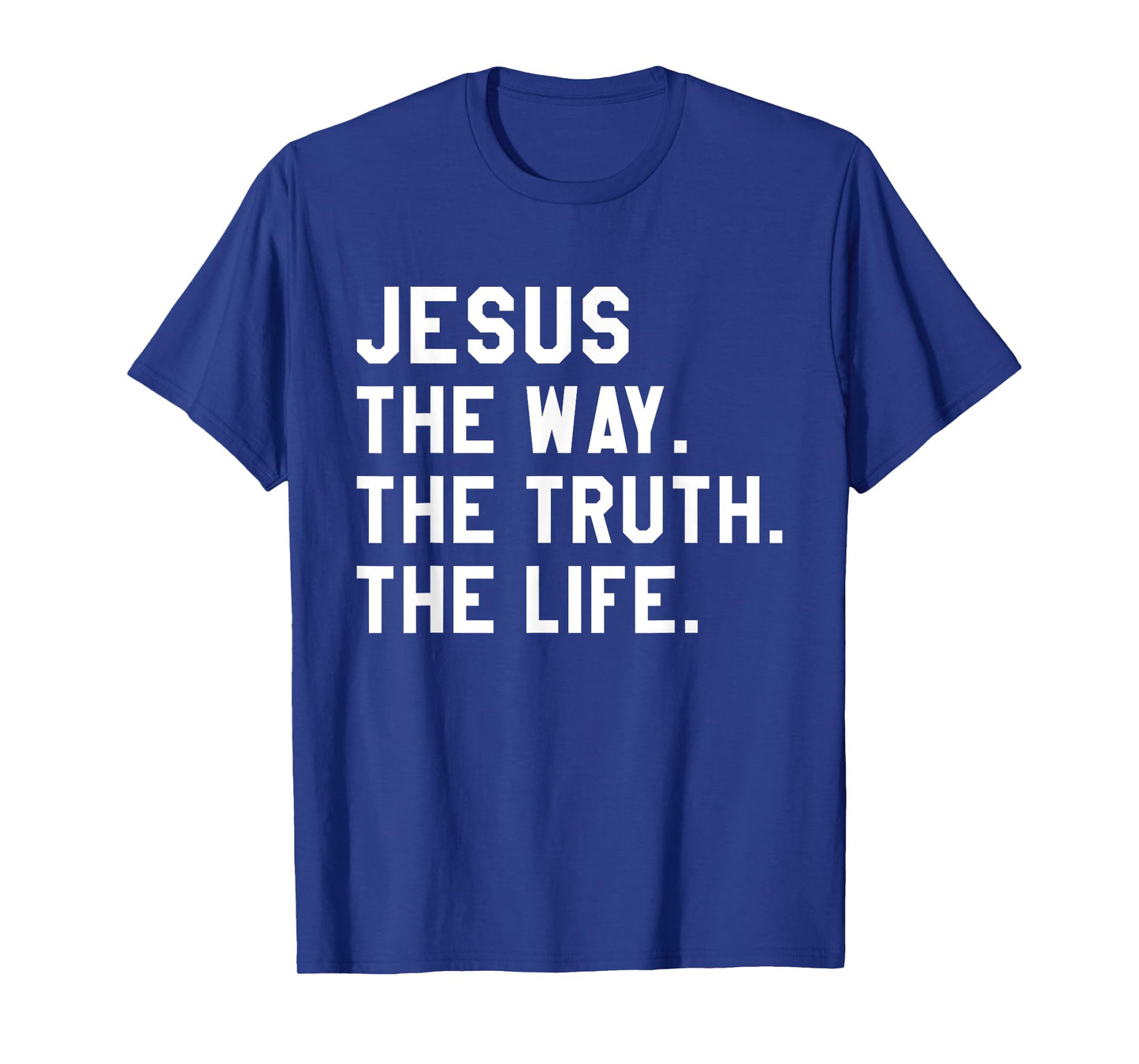 Christ Jesus The Way. The Truth. The Life Blessed Christians T-Shirt