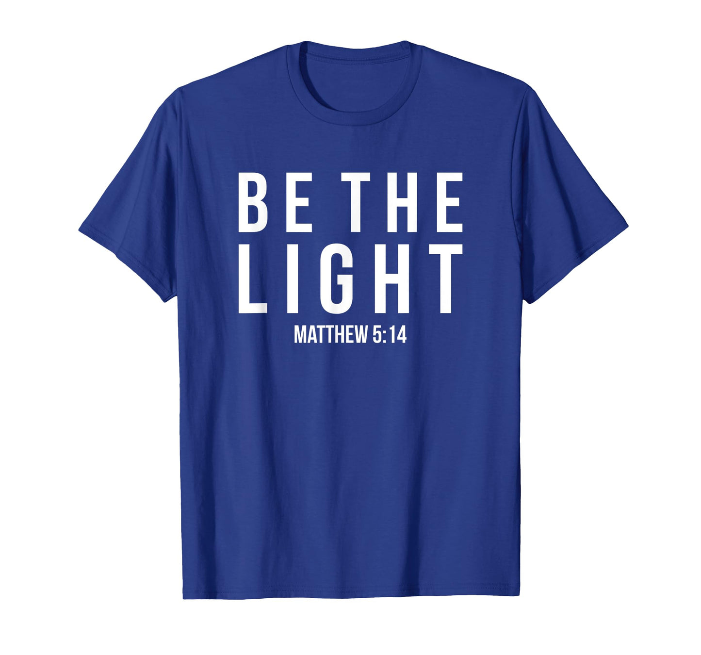 Be The Light Matthew 5:14 Christian Gifts T-Shirt