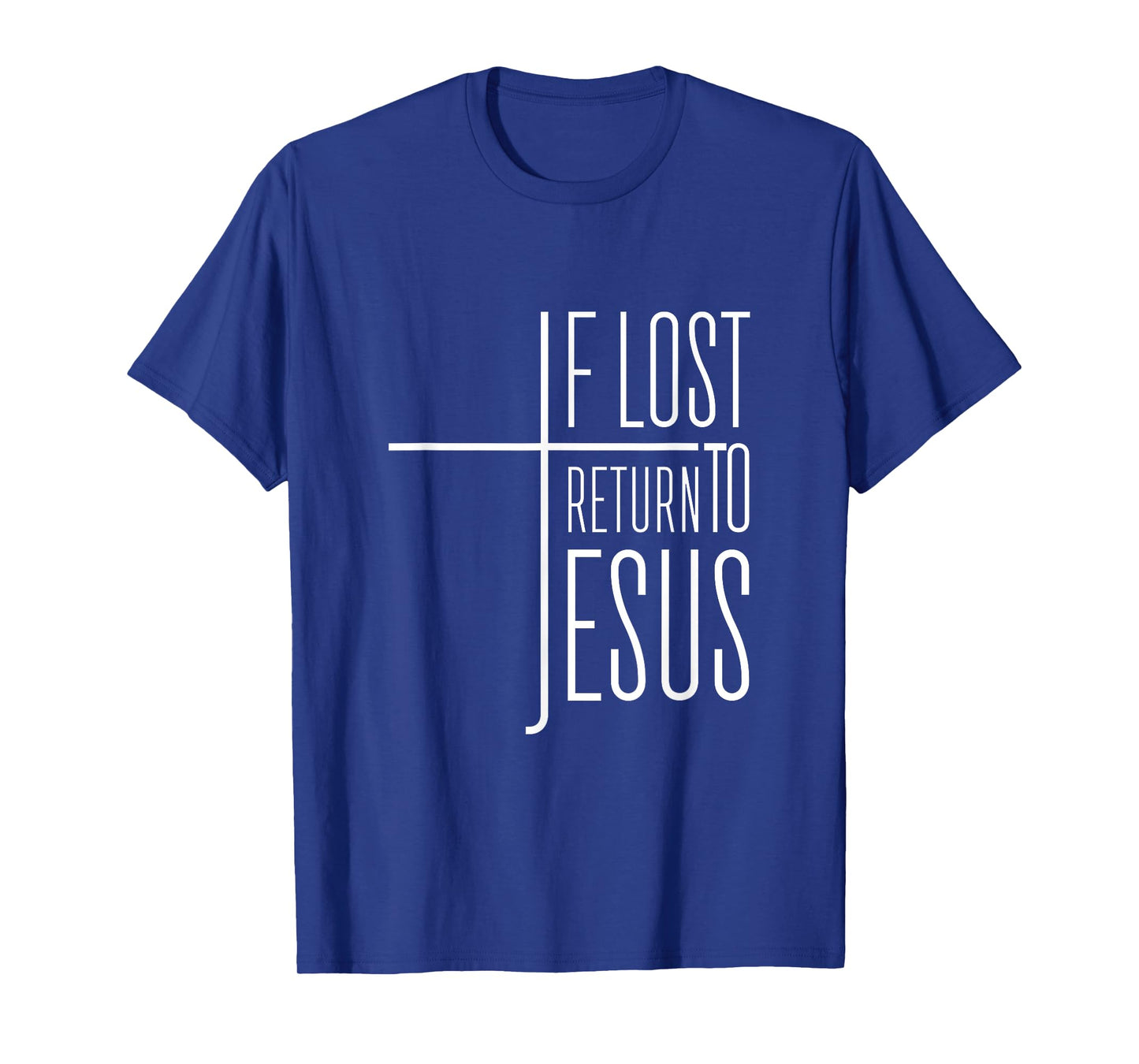 If Lost Return to Jesus T-Shirt