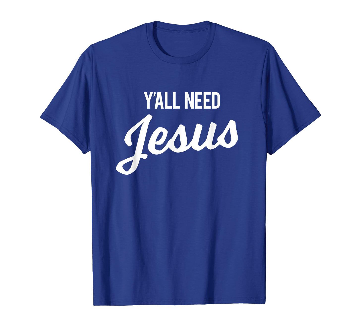 Y'all Need Jesus T-Shirt Funny Christian Humor Tee T-Shirt