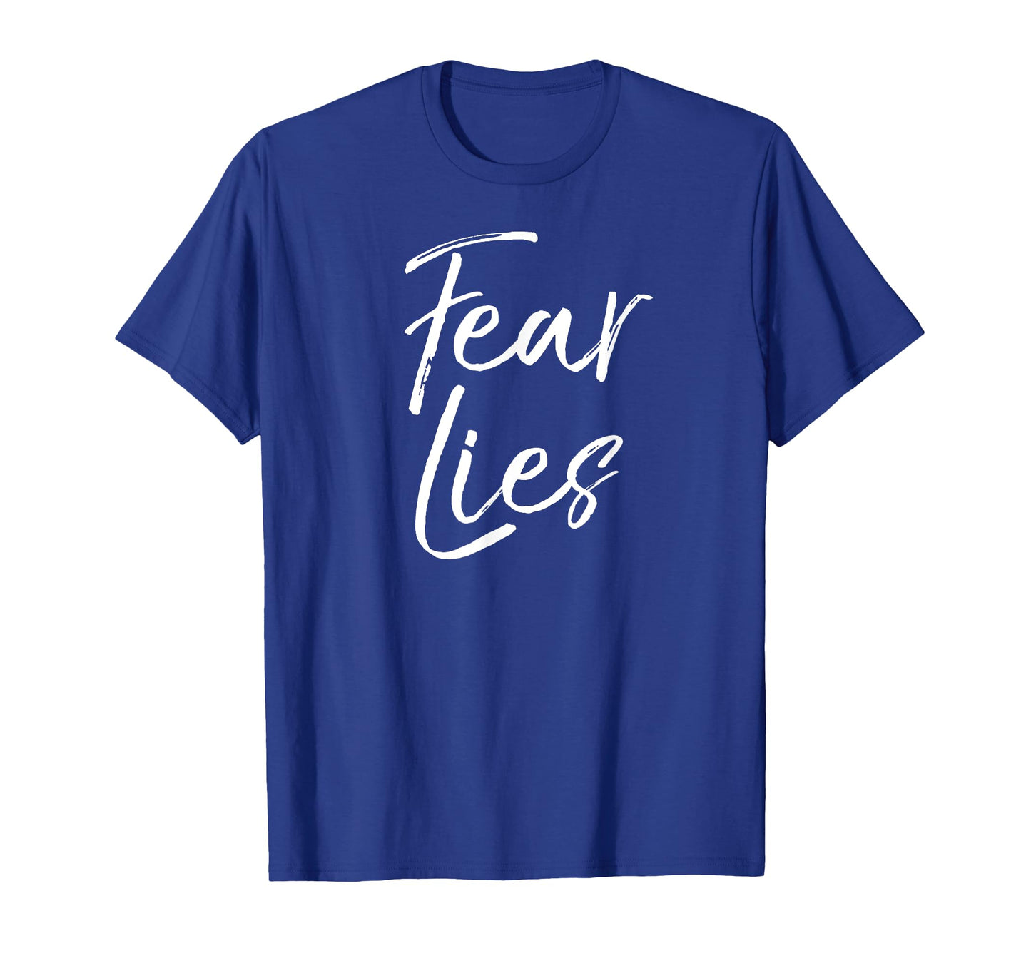 Fear is a Liar Quote Inspirational Courage Quote Fear Lies T-Shirt