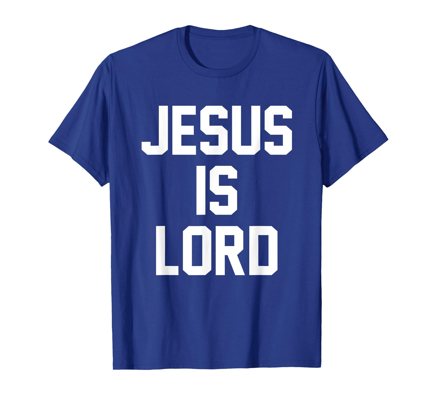 Jesus Is Lord Christian Faith Trust In God Christ T-Shirt