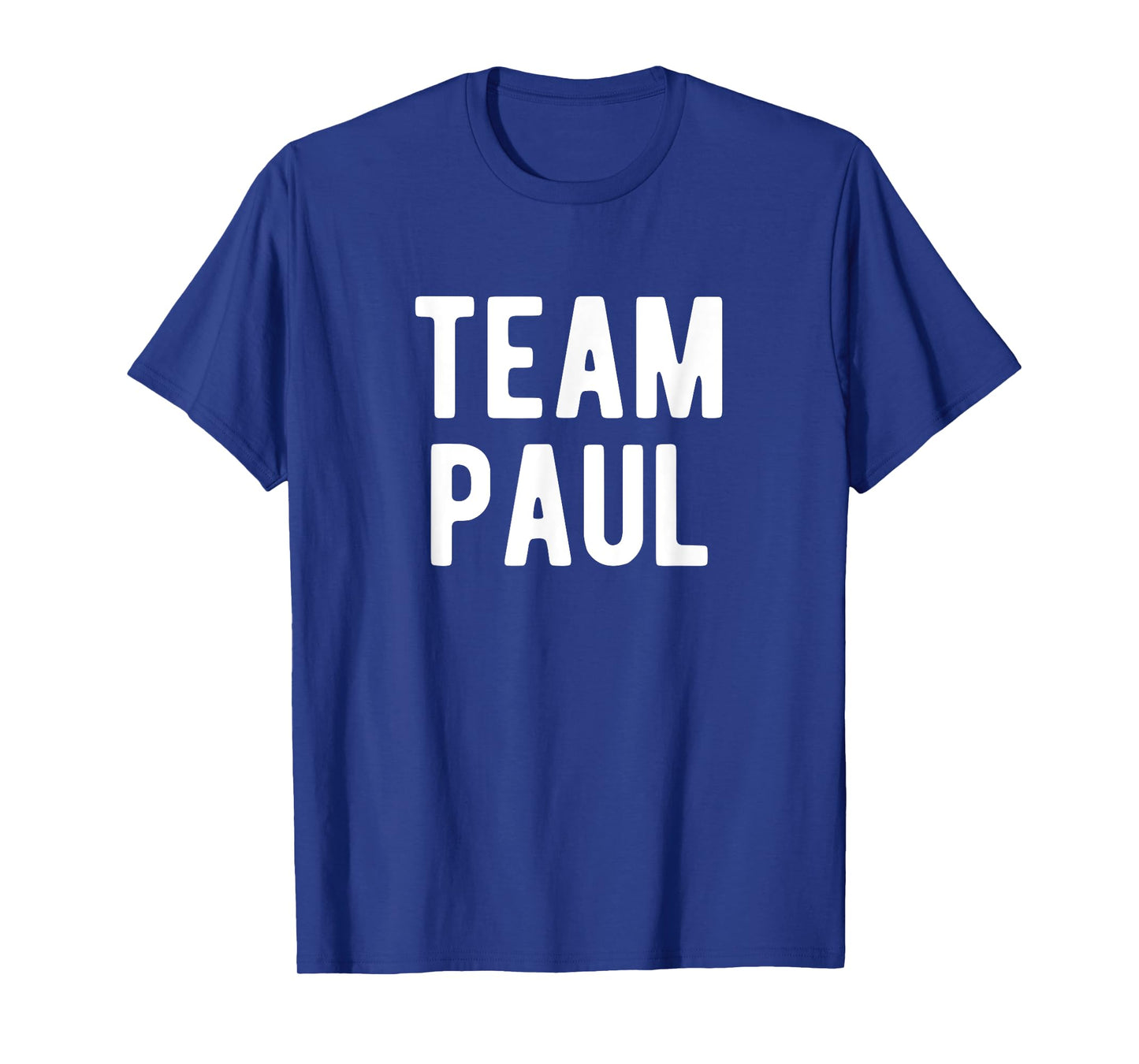 Team Paul Support Family Member Favorite Named Paul T-Shirt