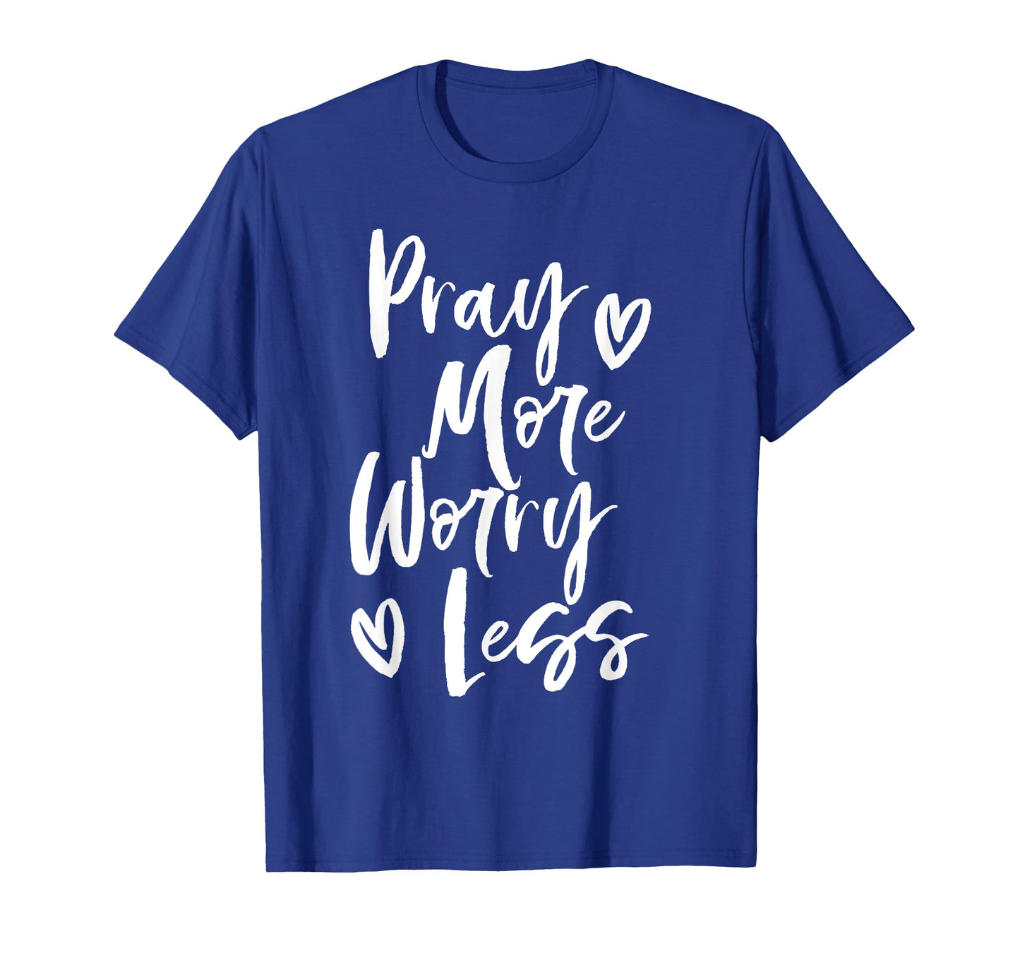 Pray More Worry Less Christian T-Shirt T-Shirt