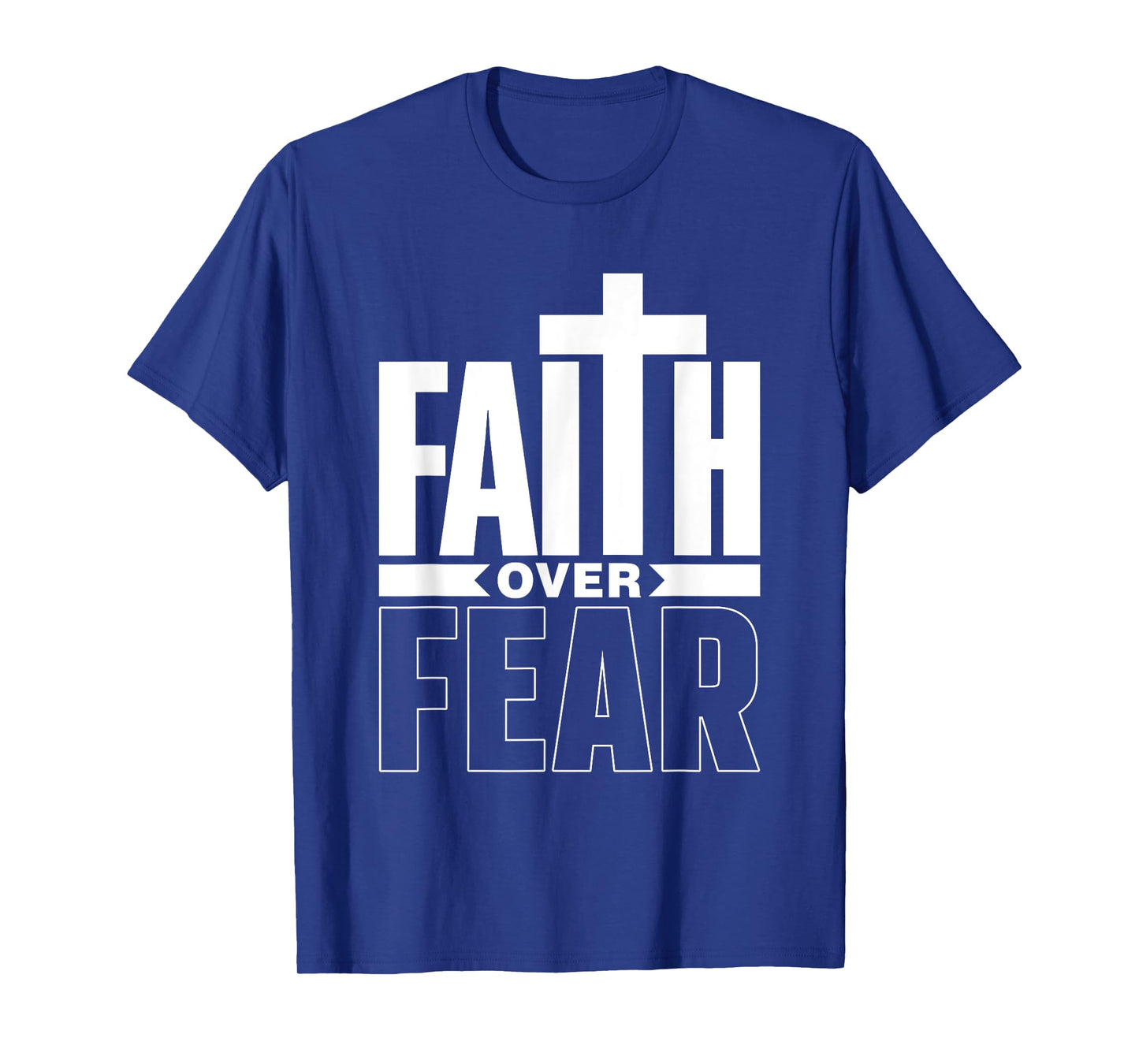 Faith Over Fear Jesus Religious Bible Lord Faith Over Fear T-Shirt