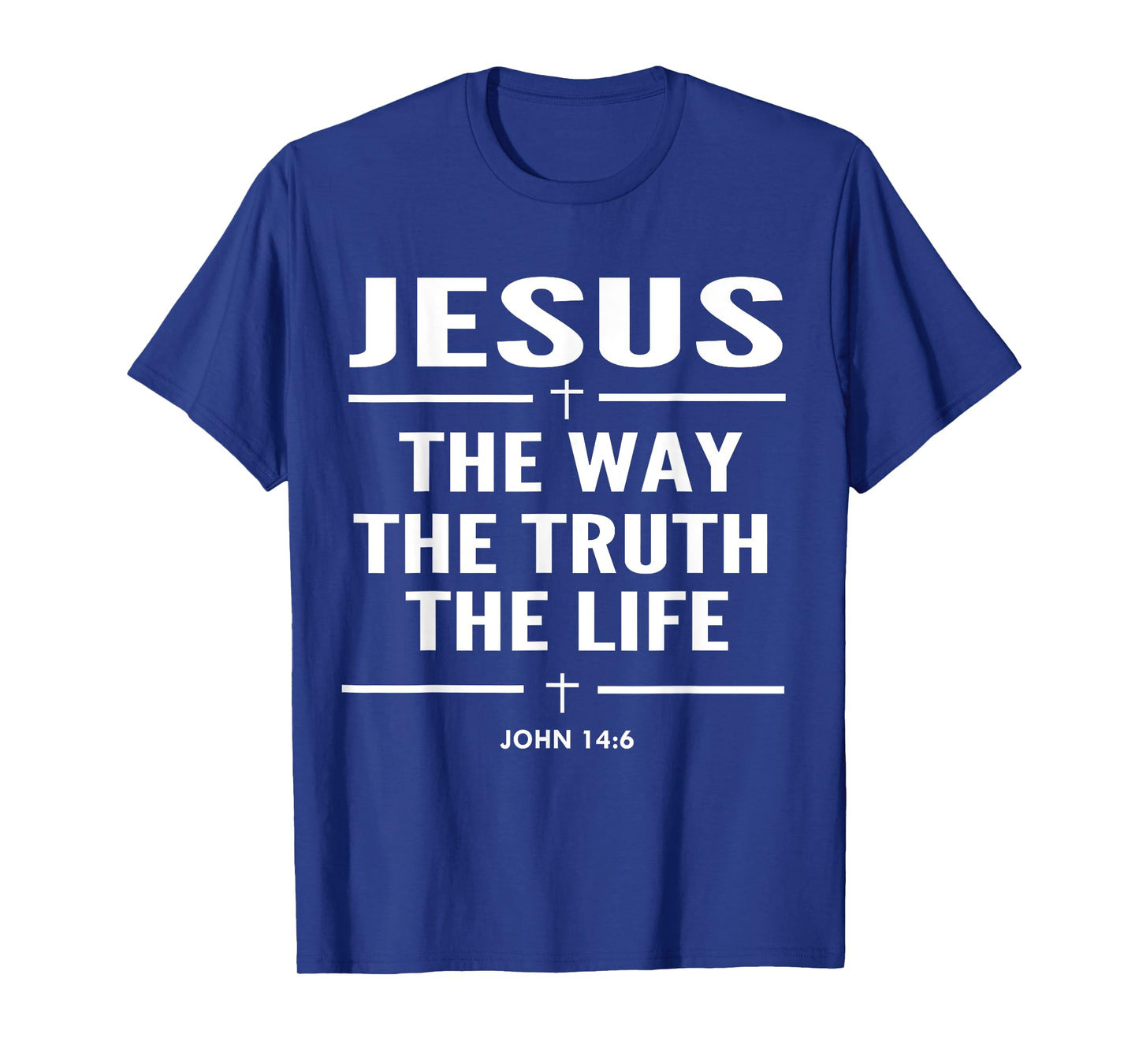 Jesus The Way The Truth The Life John 14:6 Christian T-Shirt