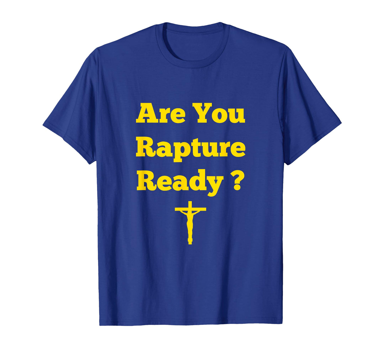 Are You Rapture Ready Christian graphic tee T-Shirt
