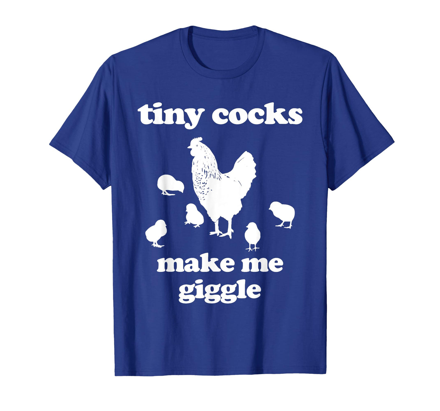 Tiny Cocks Make Me Giggle Shirt Chicken Funny Saying Quote T-Shirt