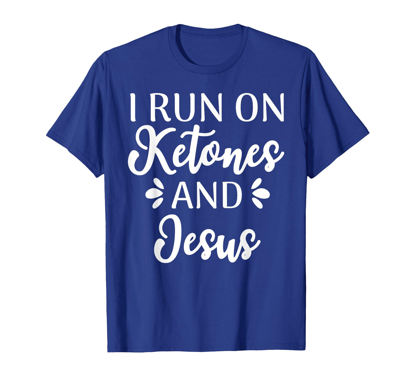 I Run On Ketones And Jesus Funny Keto Diet T-Shirt