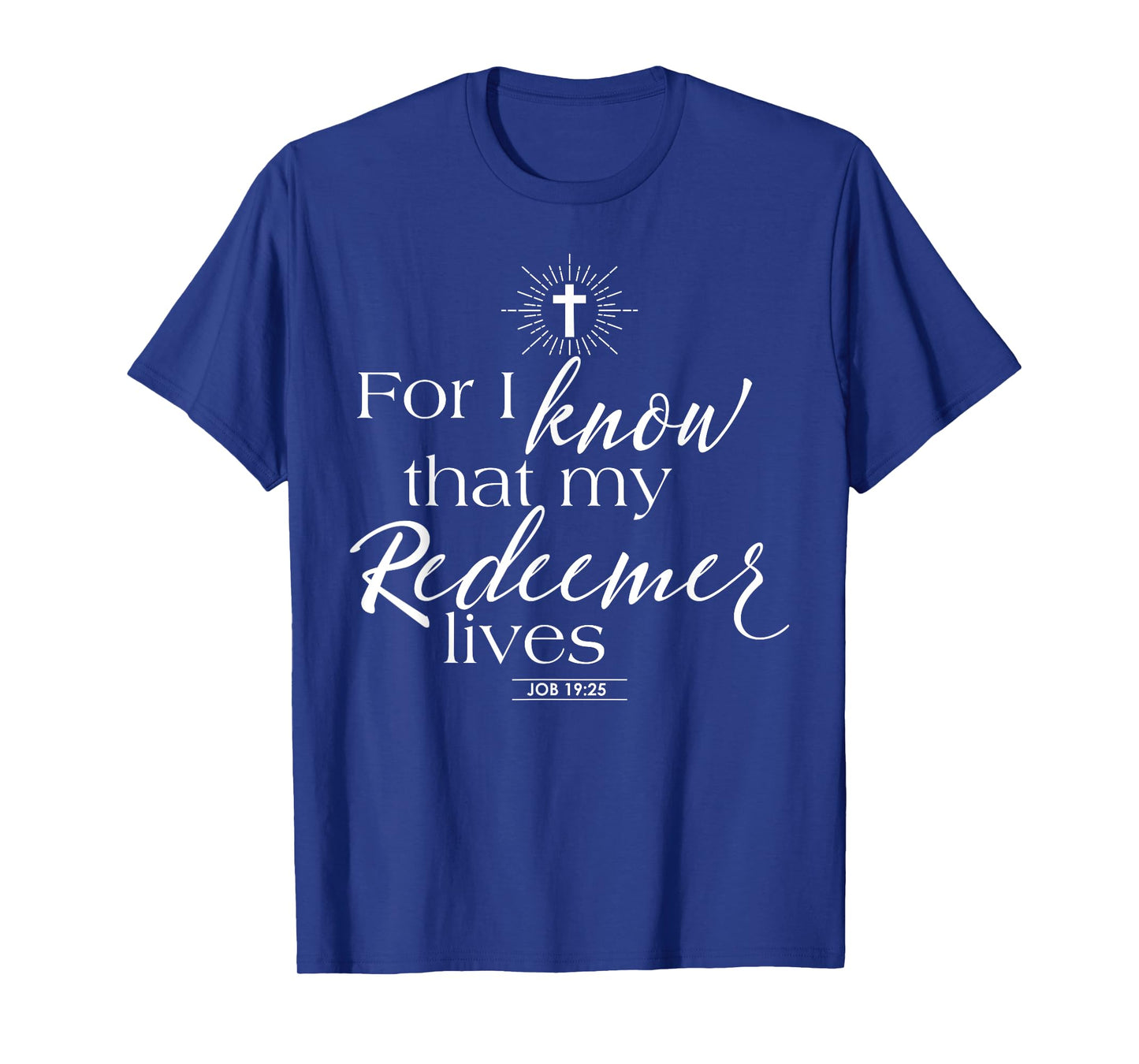 Job 19:25 My Redeemer Lives Jesus Catholic Bible Quotes T-Shirt